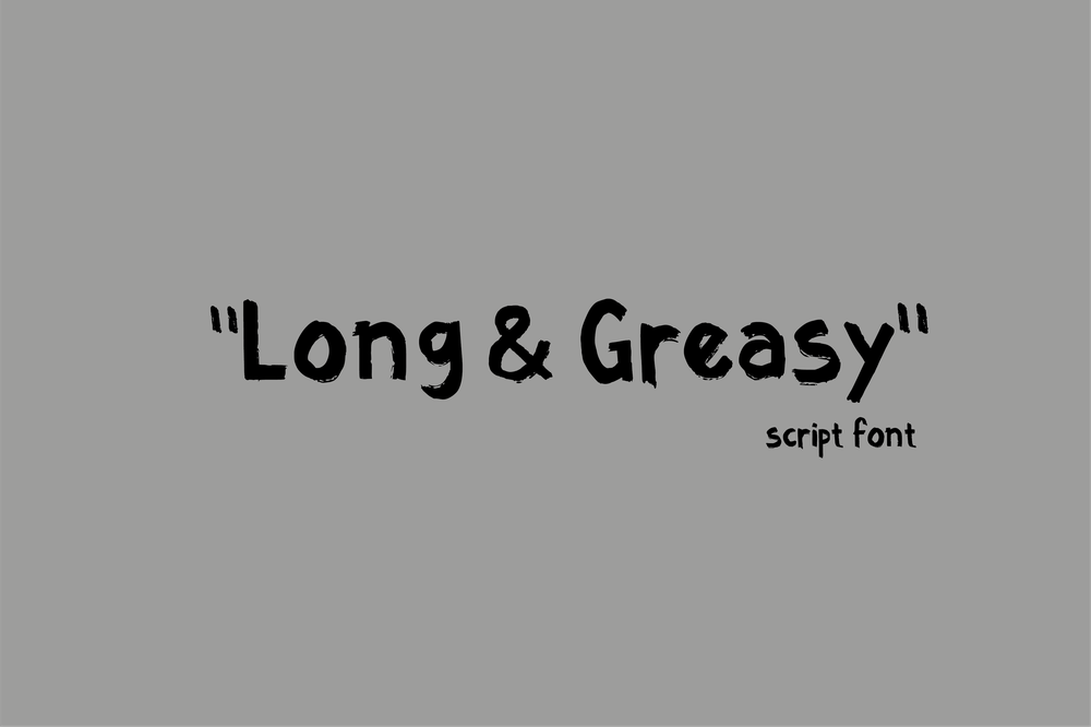 Long & Greasy