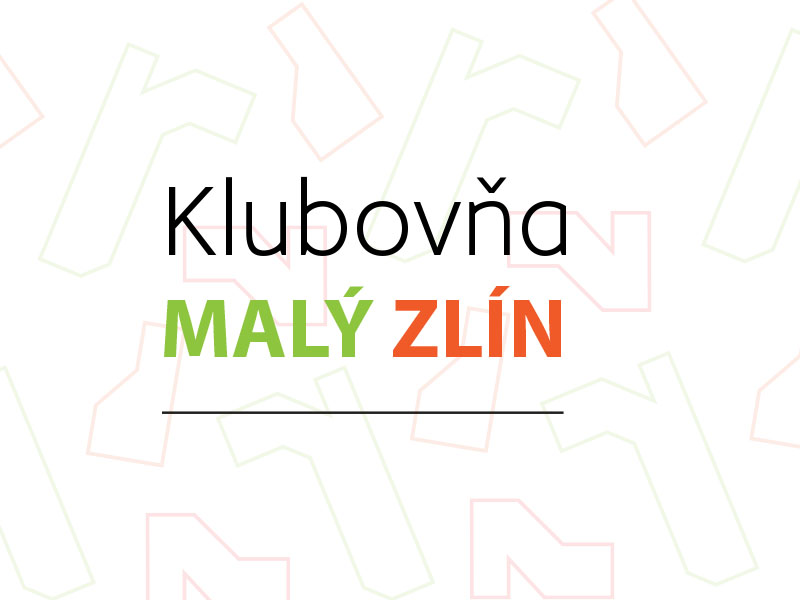Klubovňa Malý Zlín
